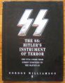 THE SS: HITLER'S INSTRUMENT OF TERROR, THE FULL STORY FROM STREET FIGHTERS TO THE WAFFEN-SS, GORDON WILLIAMSON, 1998